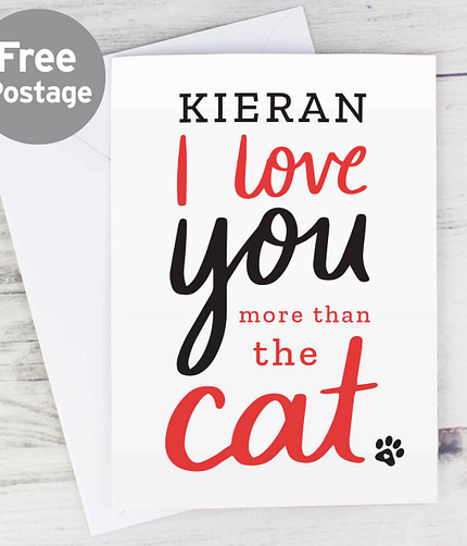 Personalised I love You More than the Cat Card - ItJustGotPersonal.co.uk