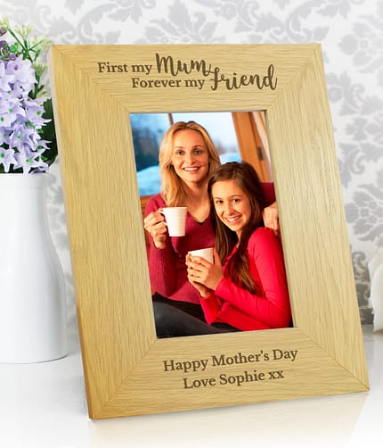 Personalised 'First My Mum Forever My Friend' 6x4 Oak Finish Photo Frame - ItJustGotPersonal.co.uk